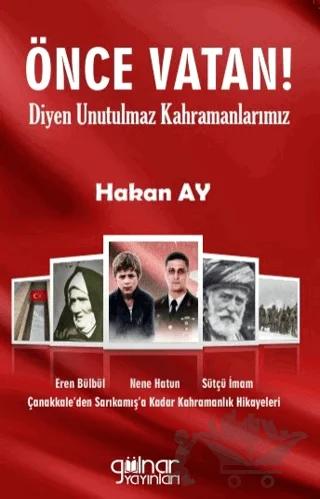 Önce Vatan! Diyen Unutulmaz Kahramanlarımız