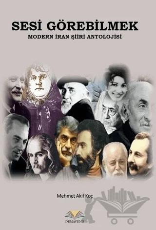 Sesi Görebilmek - Modern İran Şiiri Antolojisi