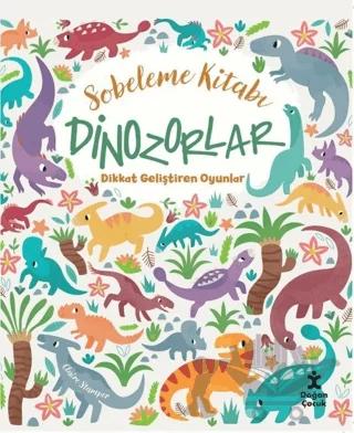 Dinozorlar Dikkat Geliştiren Oyunlar - Sobeleme Kitabı