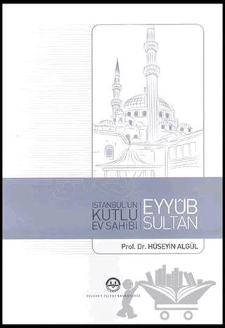 İstanbul'un Kutlu Ev Sahibi Eyyub Sultan