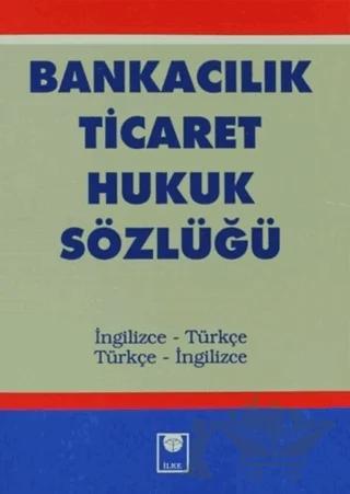 Bankacılık Ticaret Hukuk Sözlüğü
