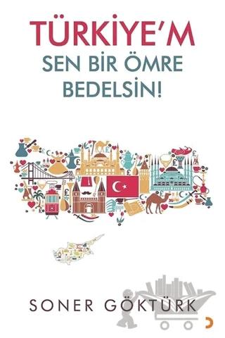 Türkiye’m Sen Bir Ömre Bedelsin