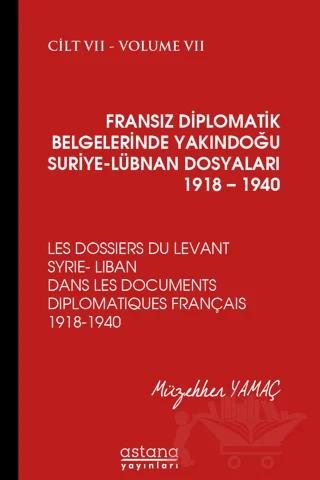 Fransız Diplomatik Belgelerinde Yakındoğu Suriye - Lübnan Dosyaları 1918 - 1940 Cilt 7