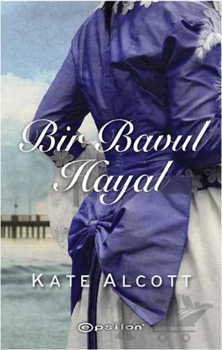 Bir Bavul Hayal – Kate Alcott – Epsilon Yayınevi kitap kapağı