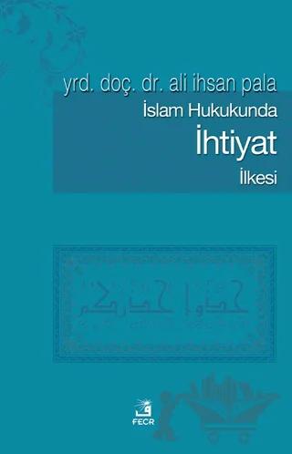 İslam Hukukunda İhtiyat İlkesi