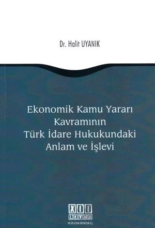 Ekonomik Kamu Yararı Kavramının Türk İdare Hukukundaki Anlam ve İşlevi