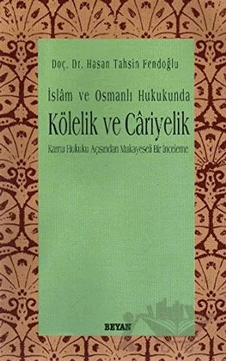 İslam ve Osmanlı Hukukunda Kölelik ve Cariyelik