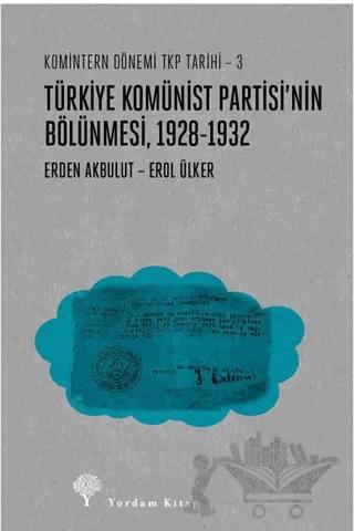 Türkiye Komünist Partisi’nin Bölünmesi 1928-1932