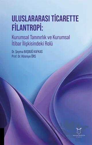 Uluslararası Ticarette Filantropi: Kurumsal Tanınırlık ve Kurumsal İtibar İlişkisindeki Rolü