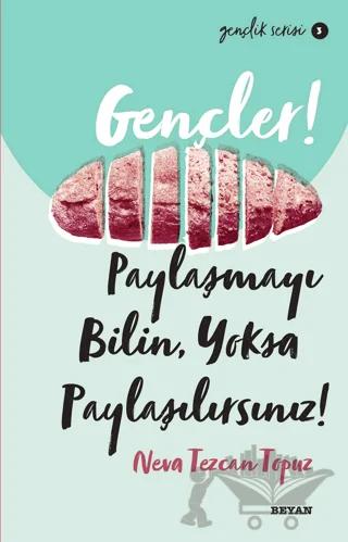 Gençler! Paylaşmayı Bilin Yoksa Paylaşılırsınız!