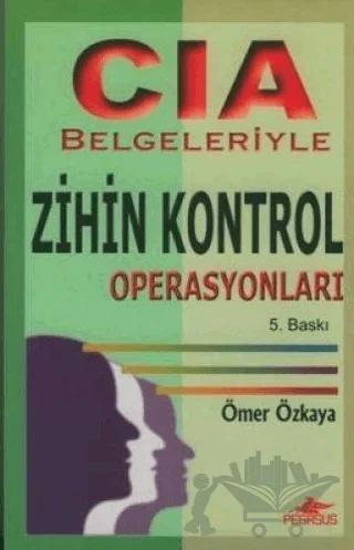 CIA Belgeleriyle Zihin Kontrol Operasyonları – Ömer Özkaya – Pegasus Yayınları kitap kapağı