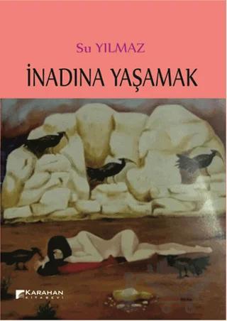 İnadına Yaşamak – Su Yılmaz – Karahan Kitabevi kitap kapağı