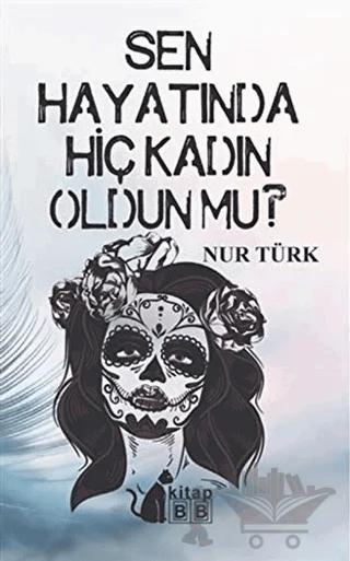 Sen Hayatında Hiç Kadın Oldun Mu