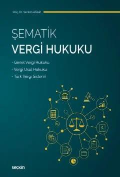 Şematik Vergi Hukuku Genel Vergi Hukuku – Vergi Usul Hukuku – Türk Vergi Sistemi