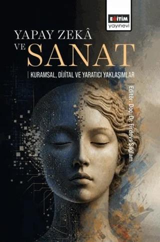 Yapay Zekâ ve Sanat: Kuramsal, Dijital ve Yaratıcı Yaklaşımlar