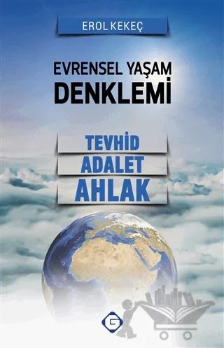 Evrensel Yaşam Denklemi: Tevhid - Adalet - Ahlak