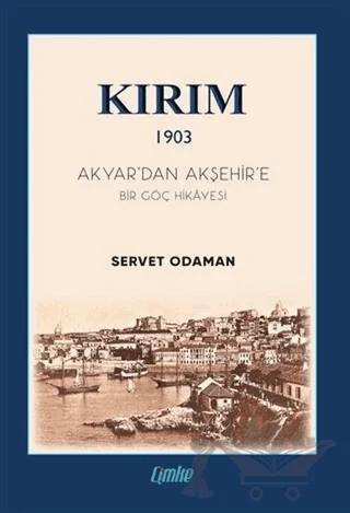 Kırım 1903 - Akyar’dan Akşehir’e Bir Göç Hikayesi