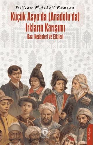 Küçük Asya’da (Anadolu’da) Irkların Karışımı – Bazı Nedenleri ve Etkileri