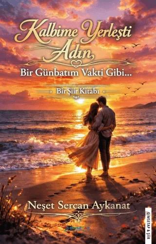 Kalbime Yerleşti Adın Bir Günbatım Vakti Gibi