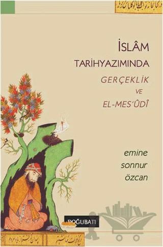 İslam Tarihyazımında Gerçeklik ve El-Mes’udi