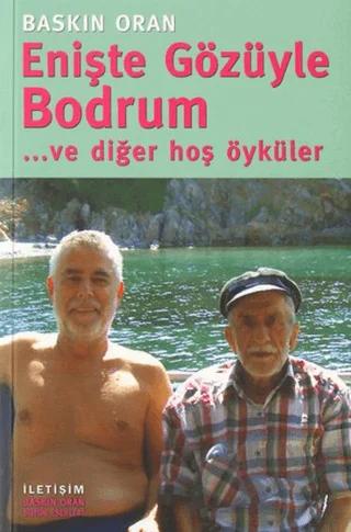 Enişte Gözüyle Bodrum... ve diğer hoş öyküler – Baskın Oran – İletişim Yayınevi kitap kapağı