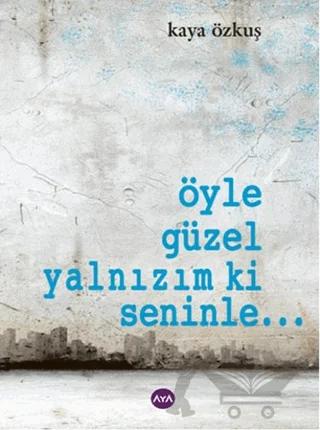 Öyle Güzel Yalnızım ki Seninle...