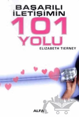 Başarılı İletişimin 101 Yolu – Elizabeth Tierney – Alfa Yayınları kitap kapağı
