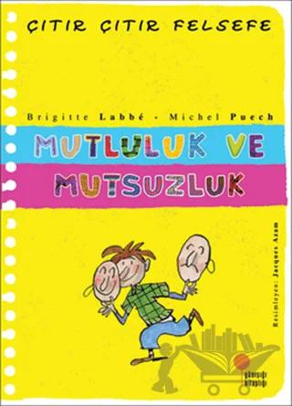 Mutluluk ve Mutsuzluk - Çıtır Çıtır Felsefe 12