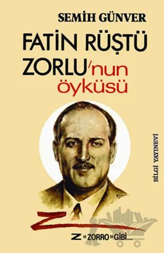 Fatin Rüştü Zorlu’nun Öyküsü Z "Zorro" Gibi...