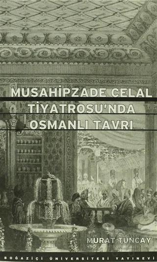 Musahipzade Celal Tiyatrosu’nda Osmanlı Tavrı