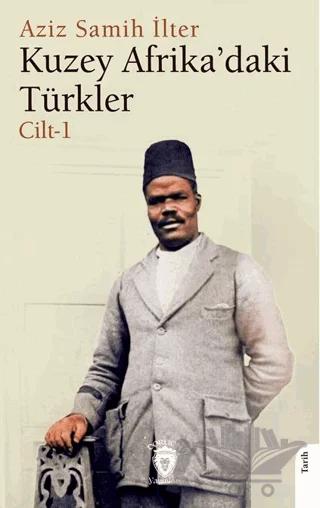 Kuzey Afrika’daki Türkler Cilt 1
