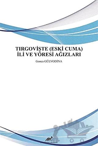 Tırgovişte (Eski Cuma) İli ve Yöresi Ağızları
