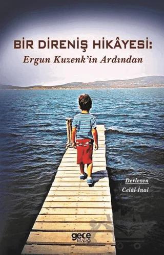Bir Direniş Hikayesi: Ergun Kuzenk'in Ardından