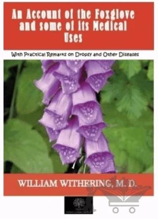 An Account of the Foxglove and some of its Medical Uses