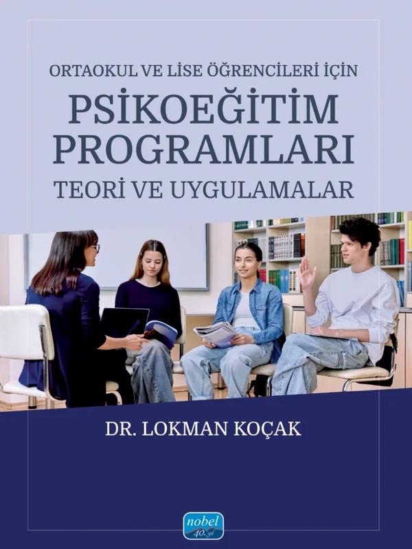 Ortaokul ve Lise Öğrencileri İçin PSİKOEĞİTİM PROGRAMLARI - Teori ve Uygulamalar