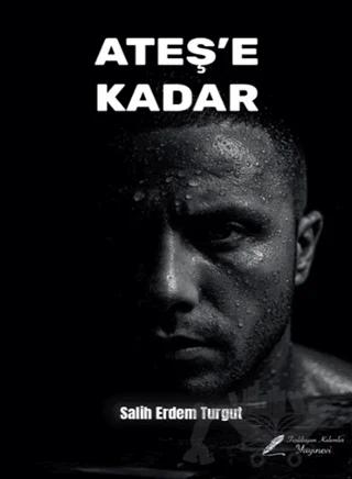 Ateş’e Kadar