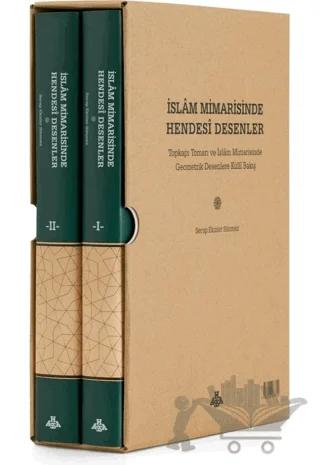 İslâm Mimarisinde Hendesî Desenler (2 Cilt Takım)