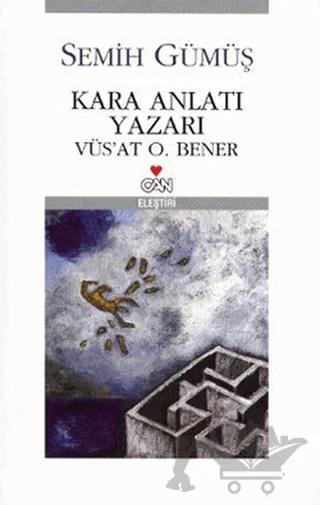Kara Anlatı Yazarı Vüs’at O. Bener – Semih Gümüş – Can Yayınları kitap kapağı