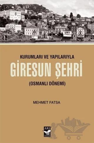Kurumları ve Yapılarıyla Giresun Şehri