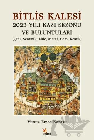 Bitlis Kalesi 2023 Yılı Kazı Sezonu ve Buluntuları