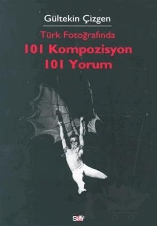 Türk Fotoğrafında 101 Kompozisyon 101 Yorum