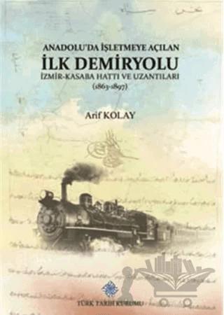 Anadolu'da İşletmeye Açılan İlk Demiryolu