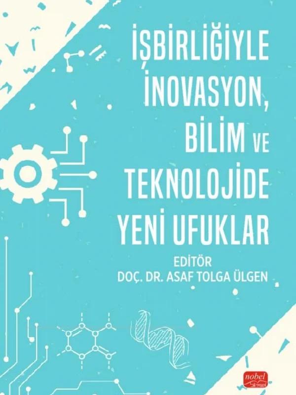 İş Birliğiyle İnovasyon, Bilim ve Teknolojide Yeni Ufuklar – Asaf Tolga Ülgen – Nobel Bilimsel Eserler kitap kapağı