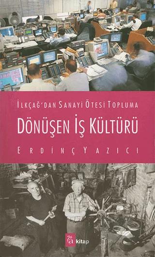 İlkçağ'dan Sanayi Ötesi Topluma Dönüşen İş Kültürü – Erdinç Yazıcı – A Kitap kitap kapağı