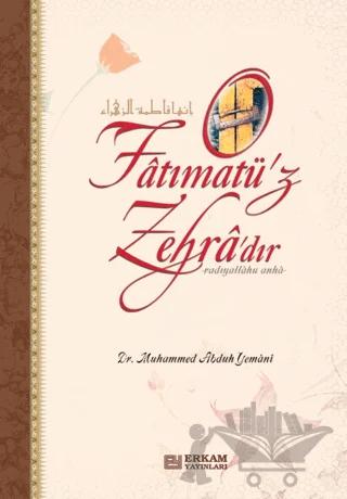 Fatımatü'z Zehra'dır