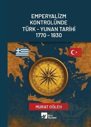 Emperyalizm Kontrolünde Türk - Yunan Tarihi 1770-1930