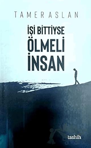 İşi Bittiyse Ölmeli İnsan