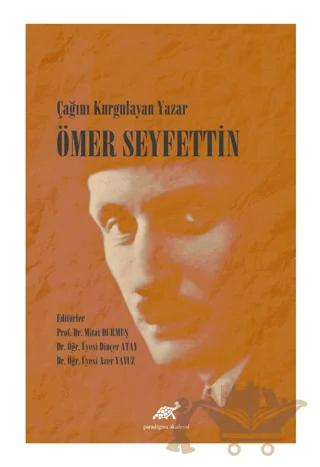 Çağını Kurgulayan Yazar Ömer Seyfettin
