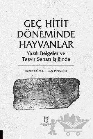 Geç Hitit Döneminde Hayvanlar - Yazılı Belgeler ve Tasvir Sanatı Işığında