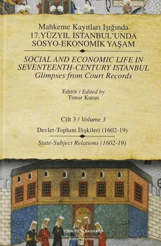 Mahkeme Kayıtları Işığında 17. Yüzyıl İstanbul’unda Sosyo - Ekonomik Yaşam Cilt: 3 / Social And Economic Life In Seventeenth - Century Istanbul Glimpses From Court Records Volume 3